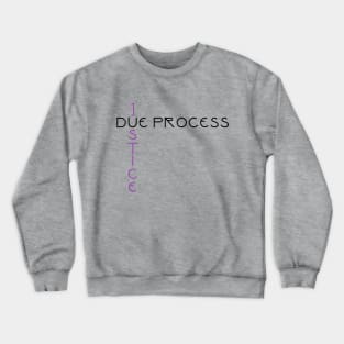 Due Process / Justice Crewneck Sweatshirt